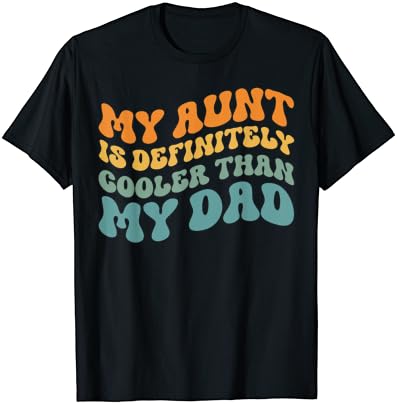 A Néni Határozottan Hűvösebb, Mint Az Apám Néni Unokahúga Unokaöccse, T-Shirt