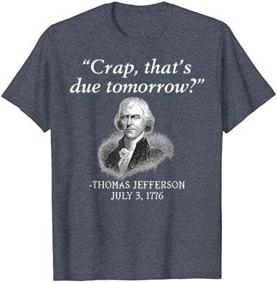 Szar, Hogy Holnapra Thomas Jefferson T-Shirt
