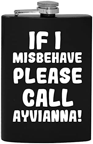 Ha úgy Viselkedj, Kérjük, Hívja Ayvianna - 8oz Hip alkoholfogyasztás Lombikba